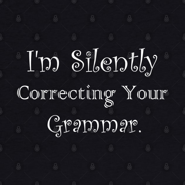 I'm Silently Correcting Your Grammar by kirayuwi